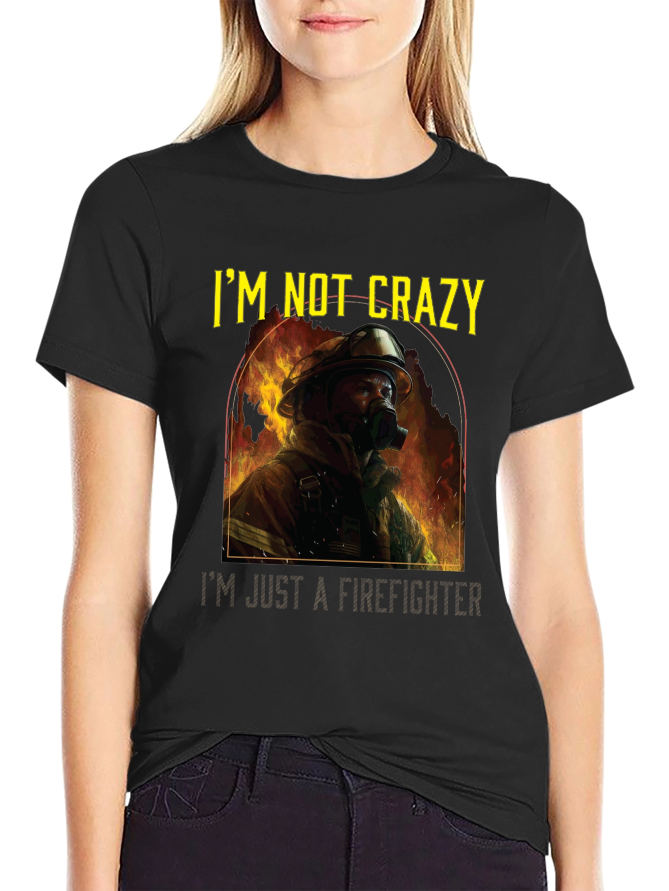 Firefighter T-Shirt - Im Not Crazy Graphic Tee