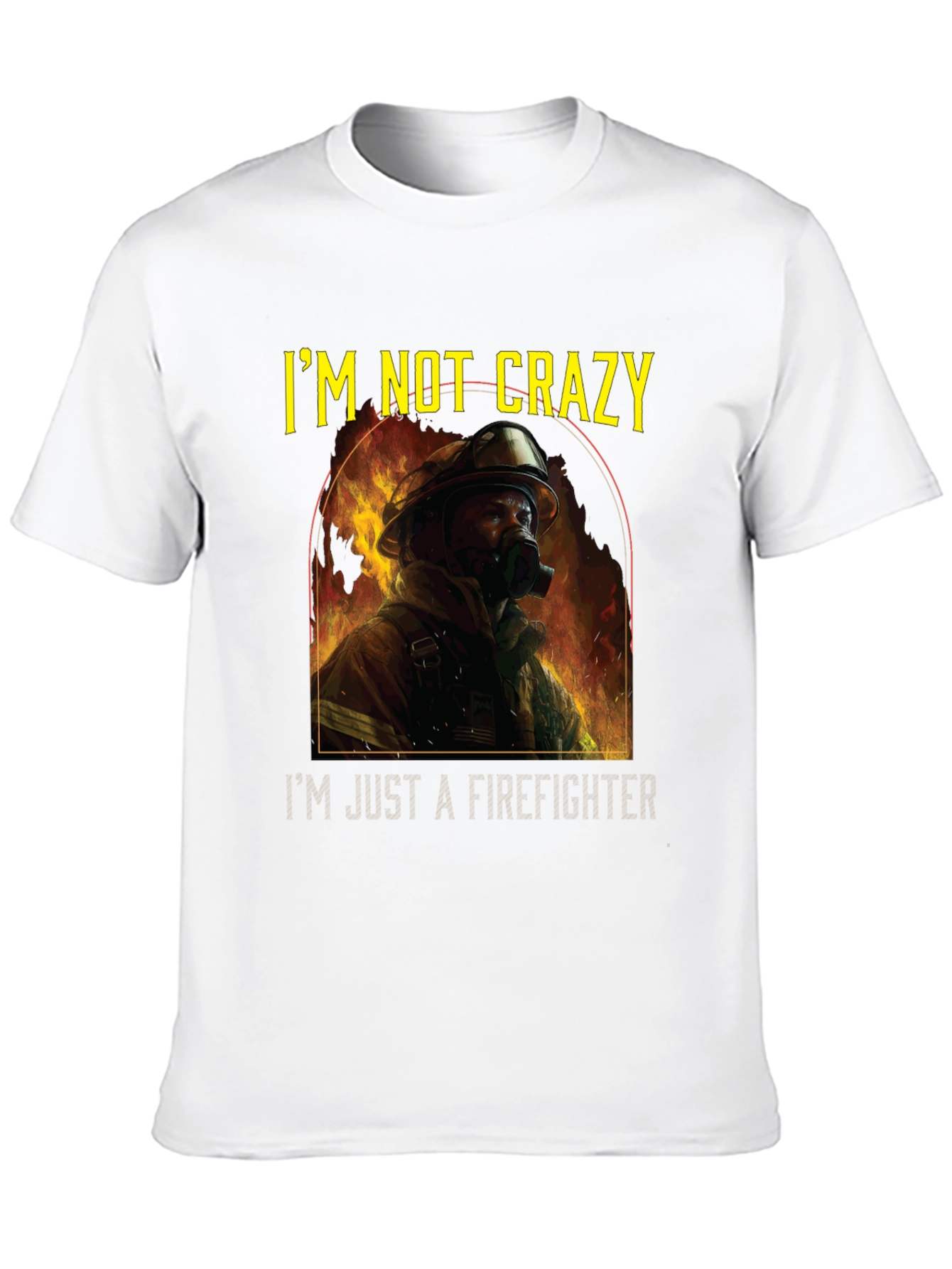 Firefighter T-Shirt - Im Not Crazy Graphic Tee