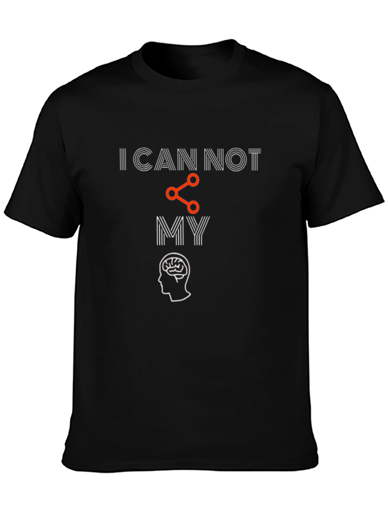 I Cannot Share My Brain T-Shirt Funny Sarcastic