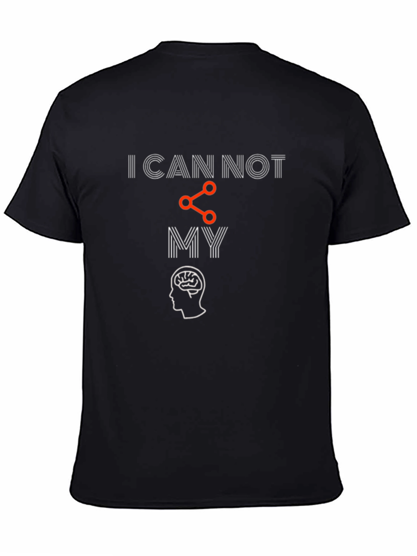 I Cannot Share My Brain T-Shirt Funny Sarcastic