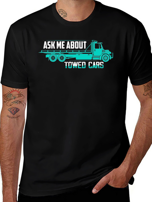 Ask Me About Towed Cars Funny Trucker T-Shirt