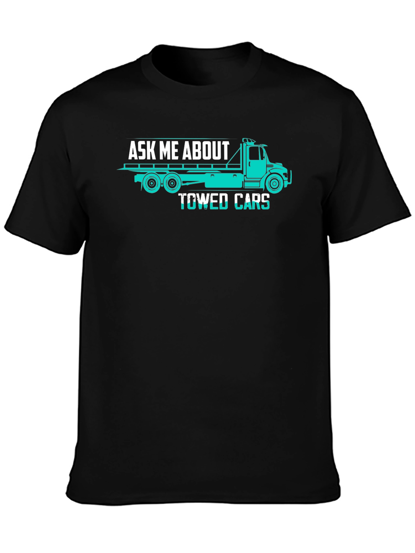 Ask Me About Towed Cars Funny Trucker T-Shirt