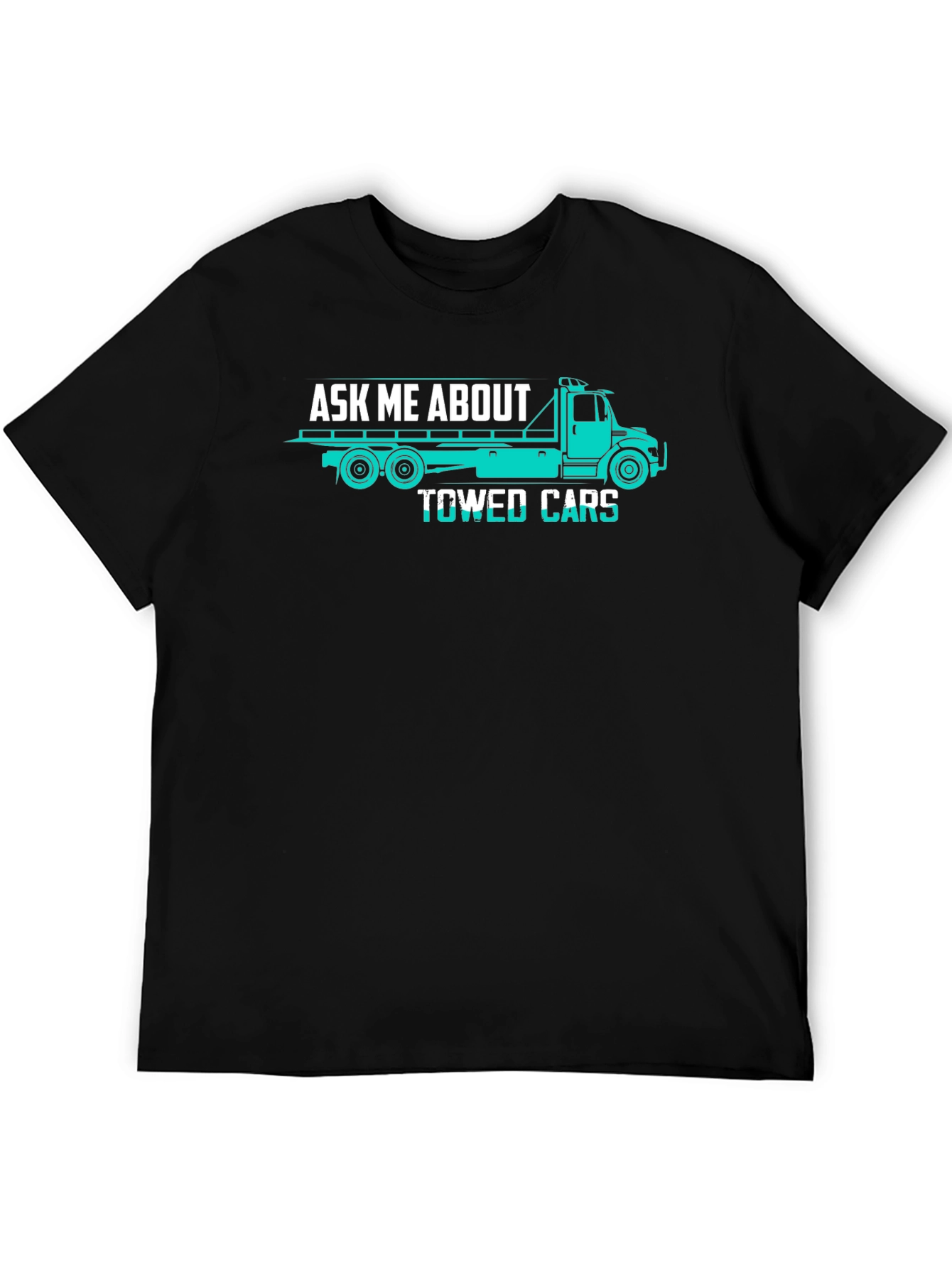 Ask Me About Towed Cars Funny Trucker T-Shirt