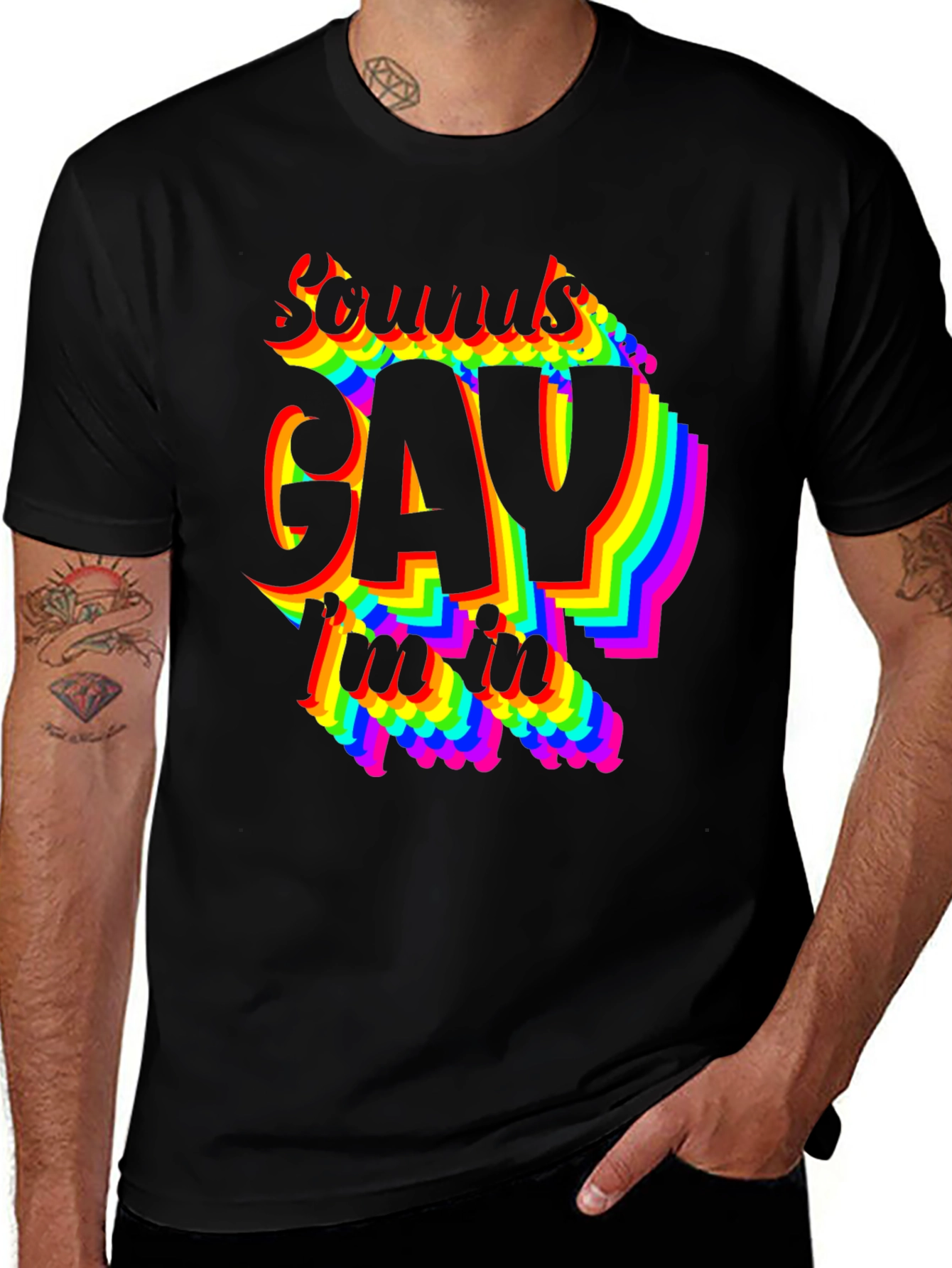 Sounds Gay Im In T-Shirt - Pride LGBTQ Rainbow