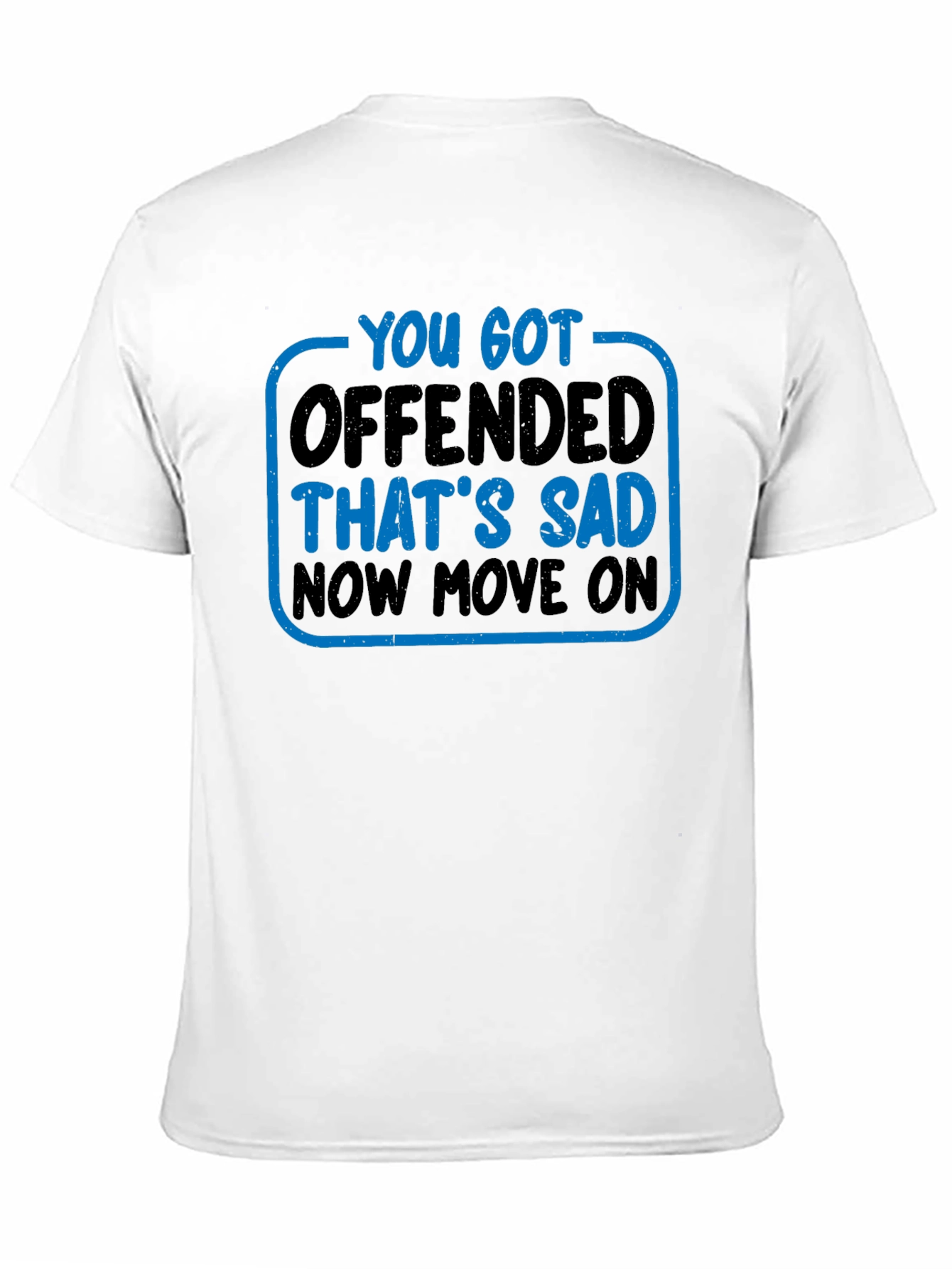 You Got Offended T-Shirt Funny Sarcastic Tee