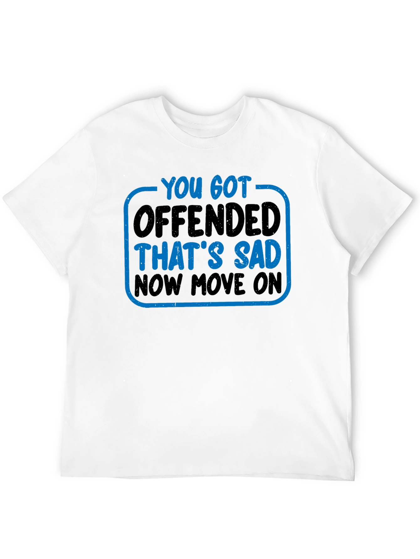 You Got Offended T-Shirt Funny Sarcastic Tee