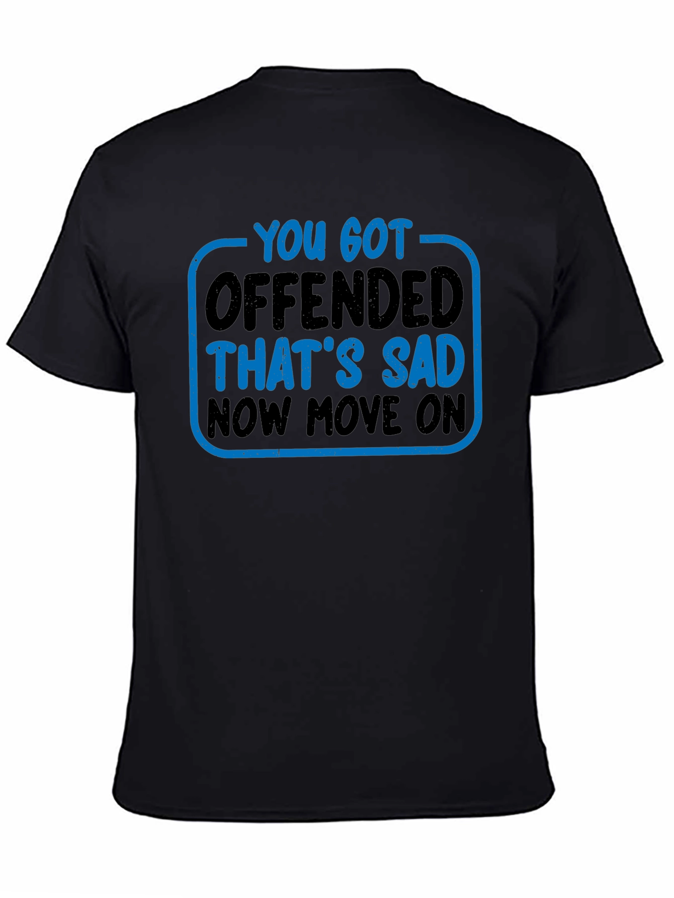 You Got Offended T-Shirt Funny Sarcastic Tee