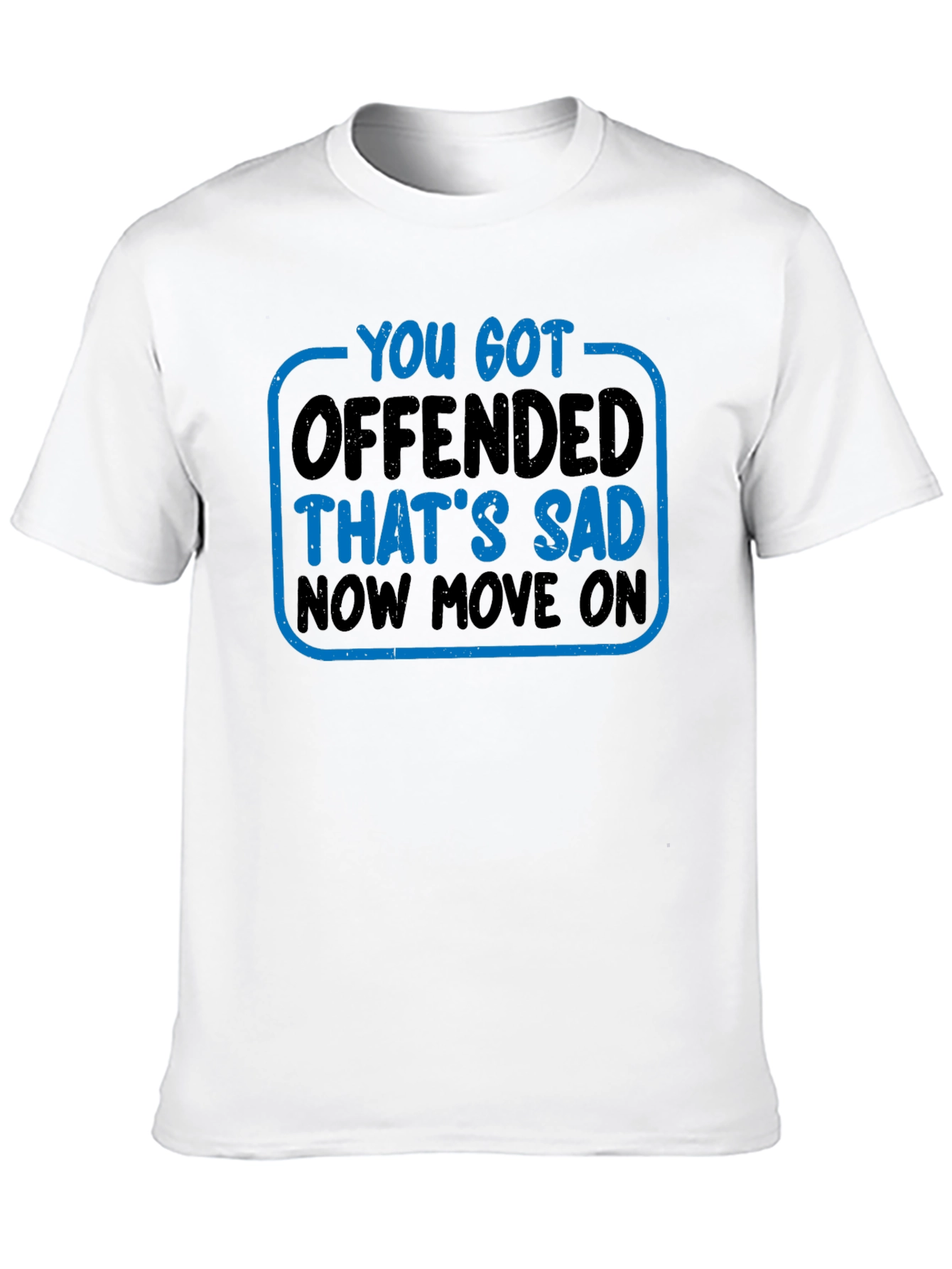 You Got Offended T-Shirt Funny Sarcastic Tee
