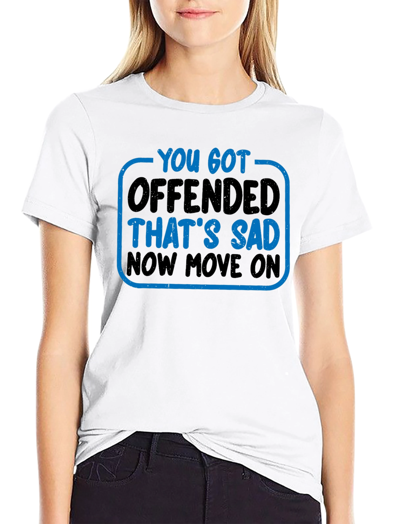 You Got Offended T-Shirt Funny Sarcastic Tee