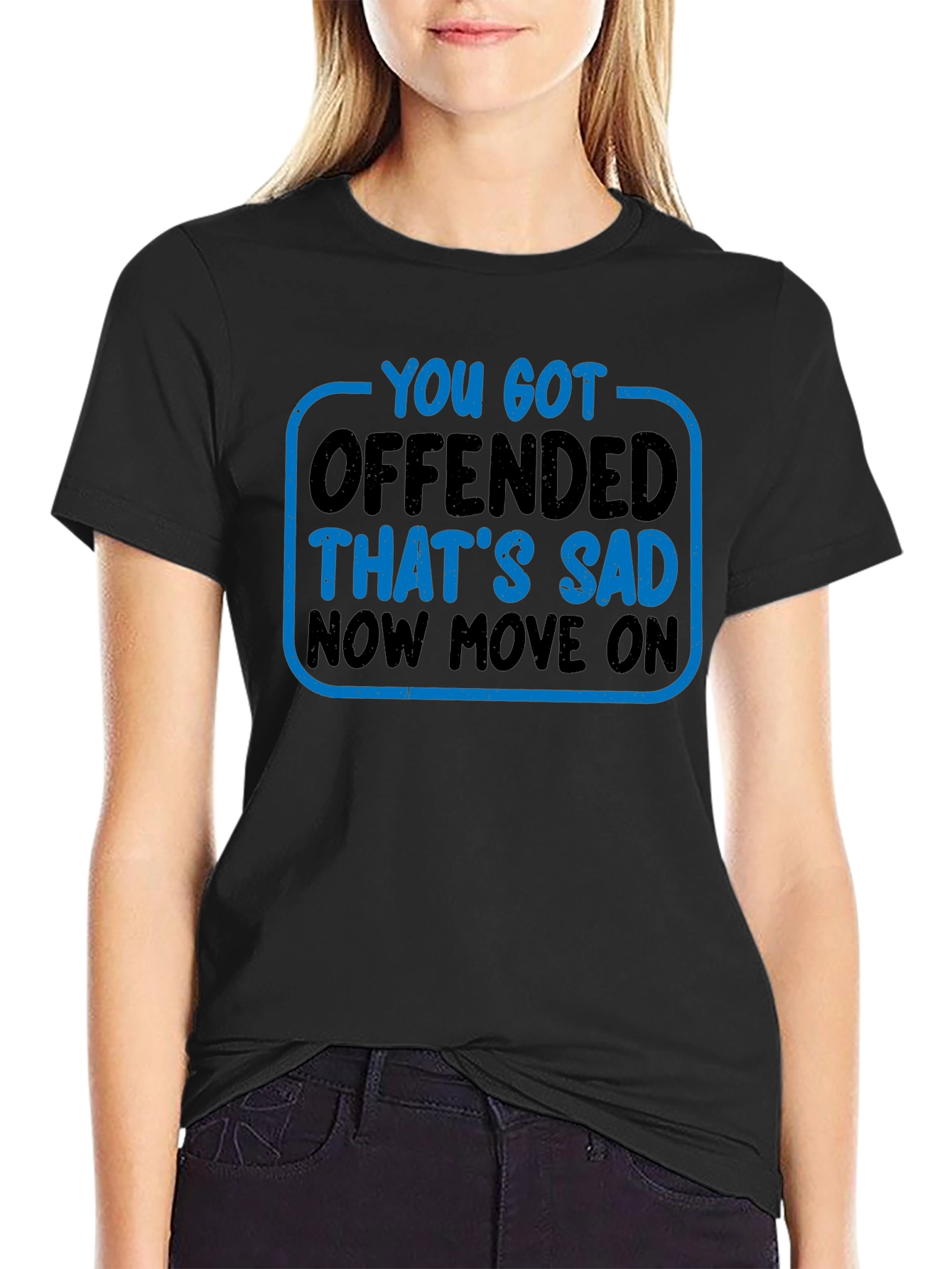 You Got Offended T-Shirt Funny Sarcastic Tee