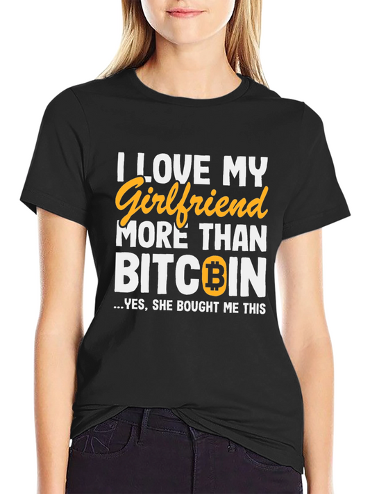 I Love My Girlfriend More Than Bitcoin Funny Graphic Tee
