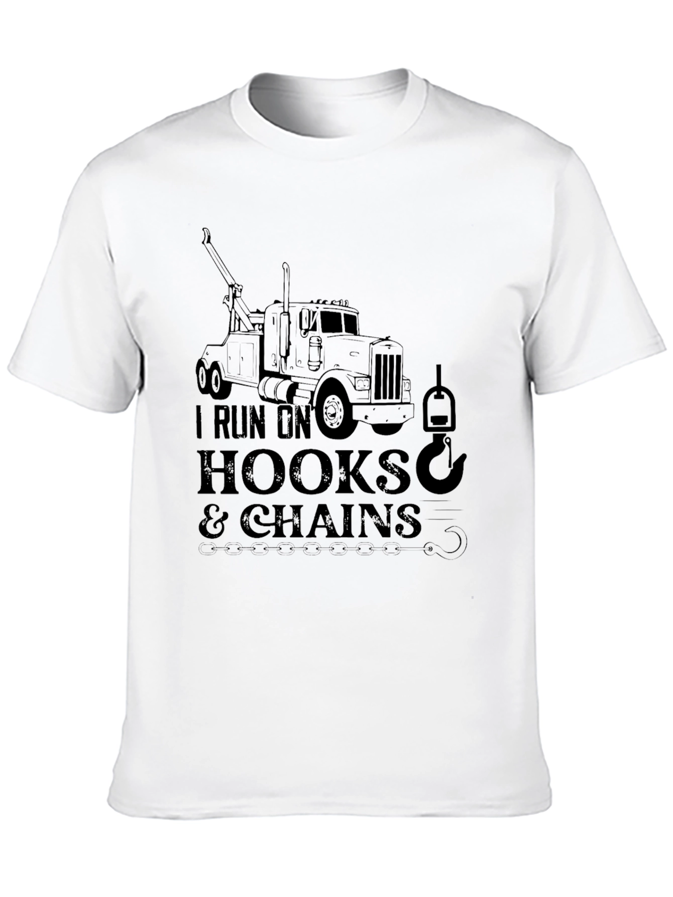 I Run On Hooks & Chains Tow Truck T-Shirt