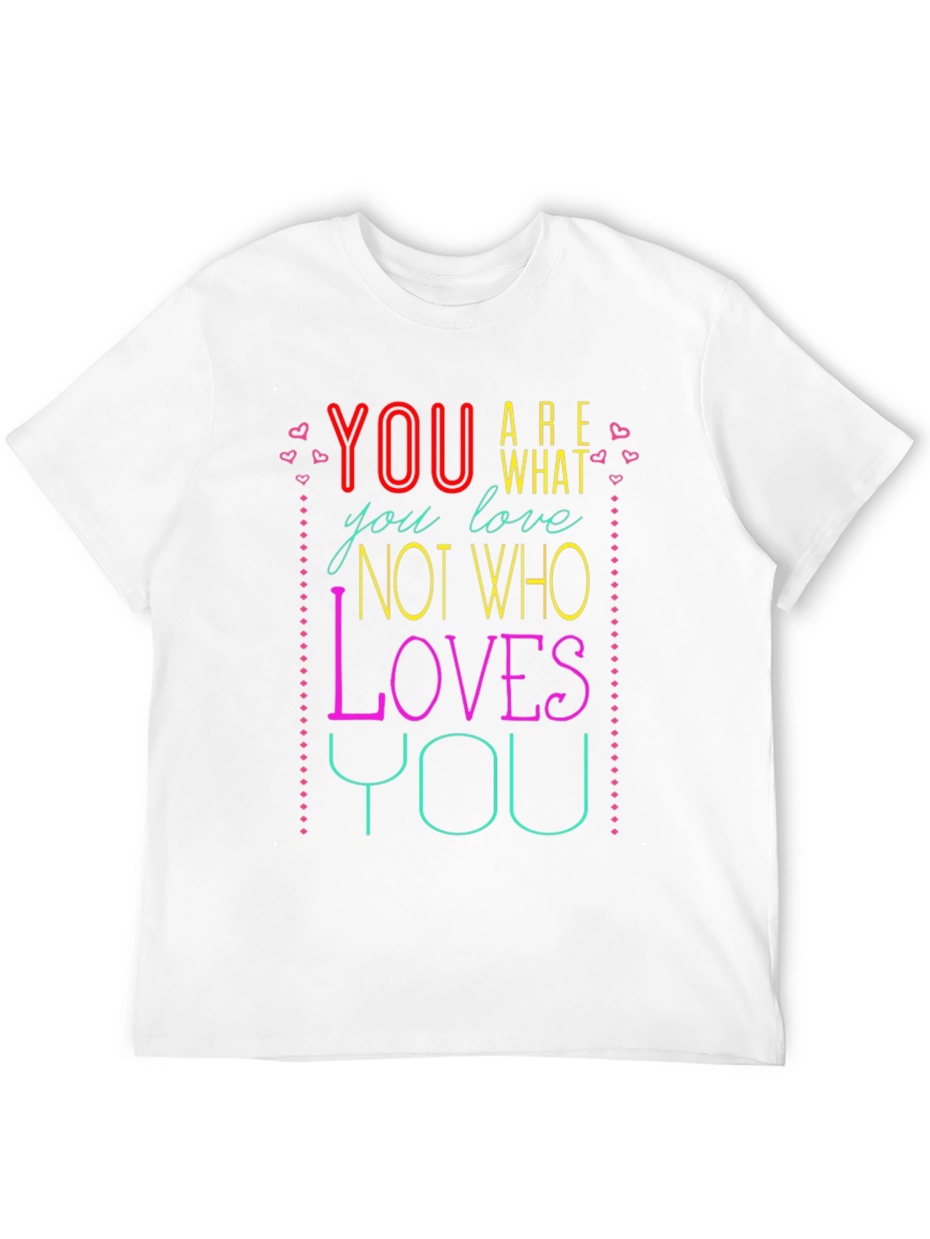 You Are What You Love Graphic Tee