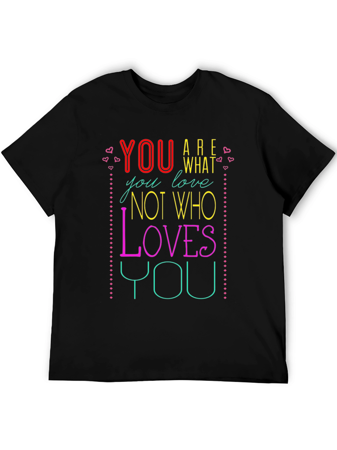 You Are What You Love Graphic Tee