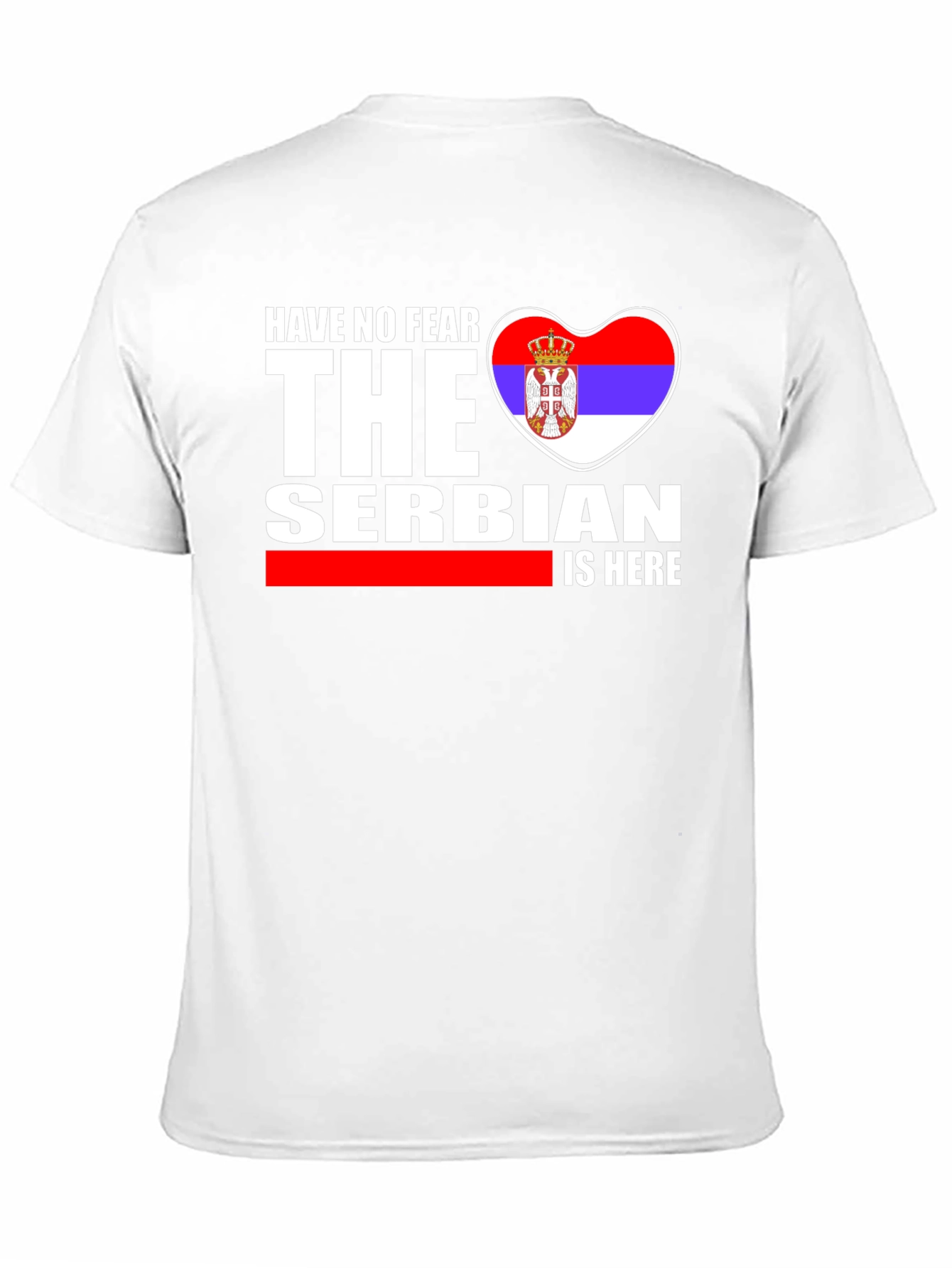 Have No Fear The Serbian is Here T-Shirt