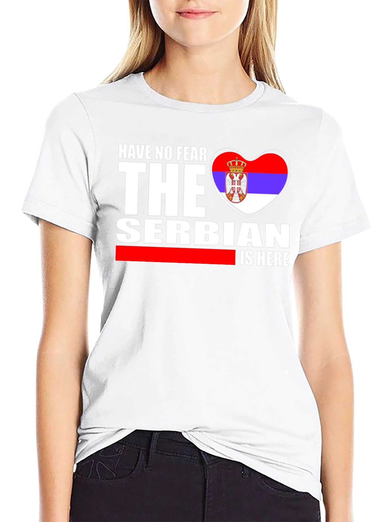 Have No Fear The Serbian is Here T-Shirt