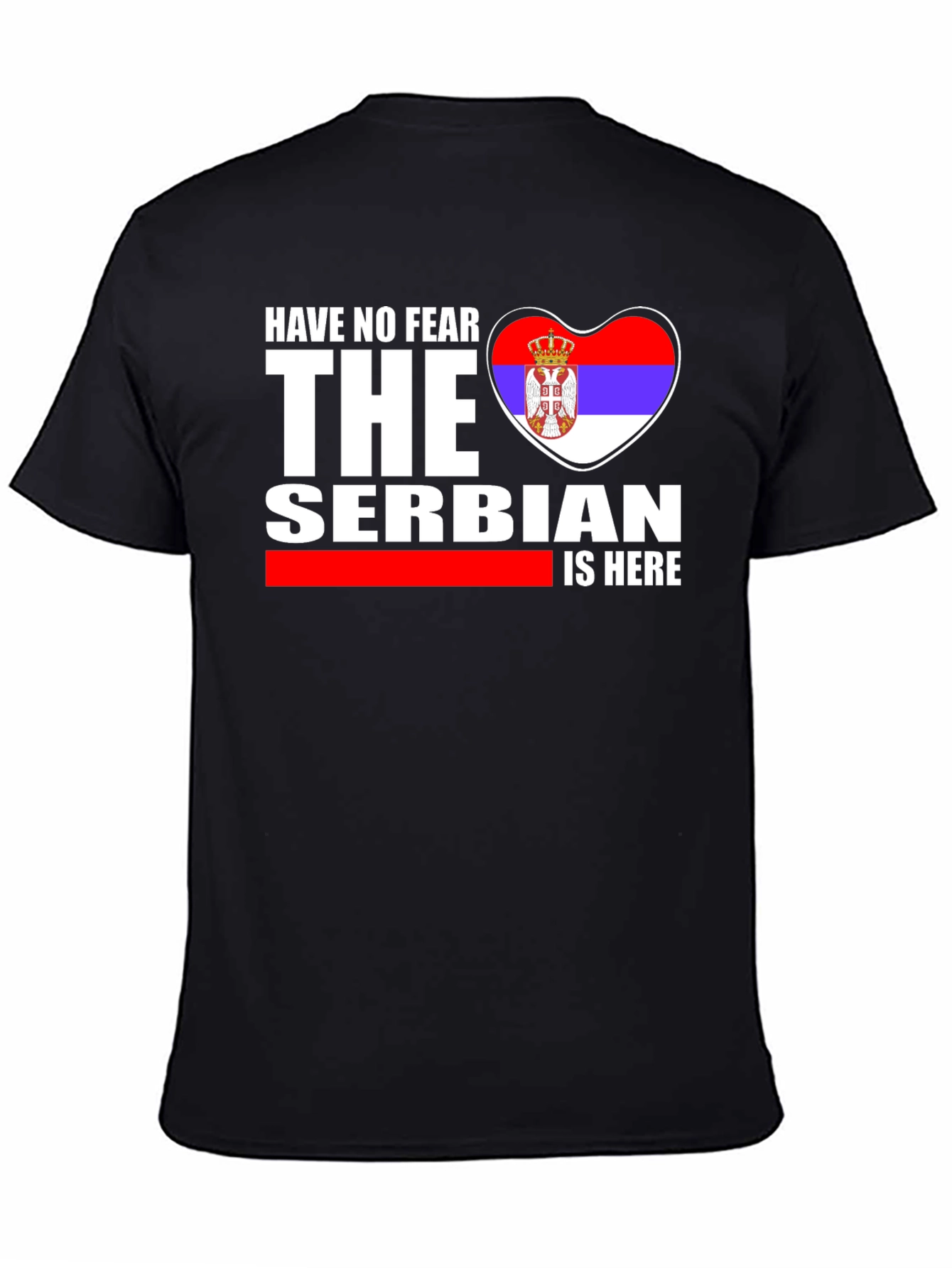 Have No Fear The Serbian is Here T-Shirt