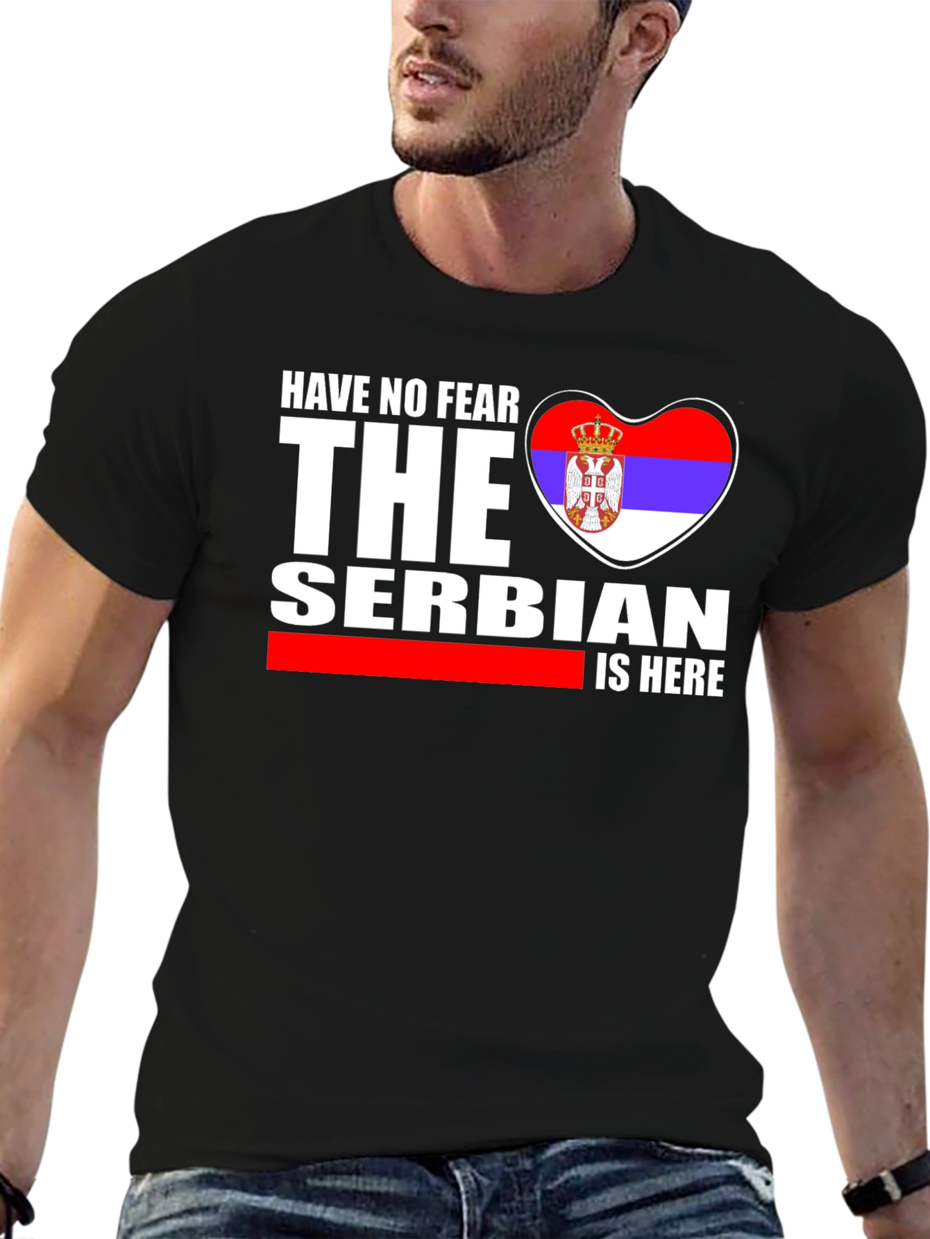Have No Fear The Serbian is Here T-Shirt