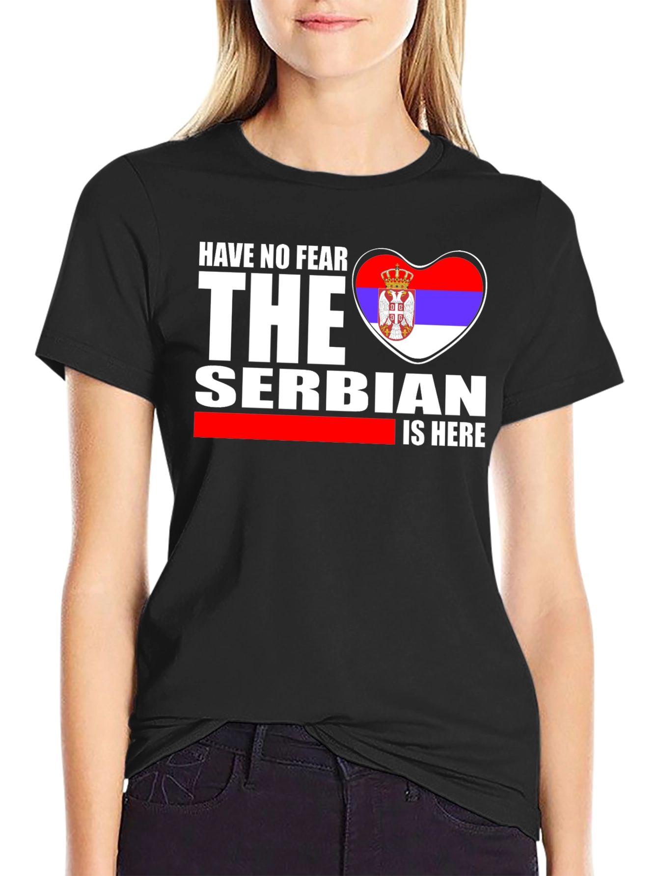 Have No Fear The Serbian is Here T-Shirt
