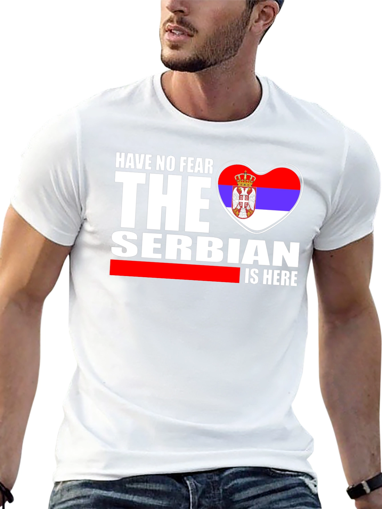 Have No Fear The Serbian is Here T-Shirt