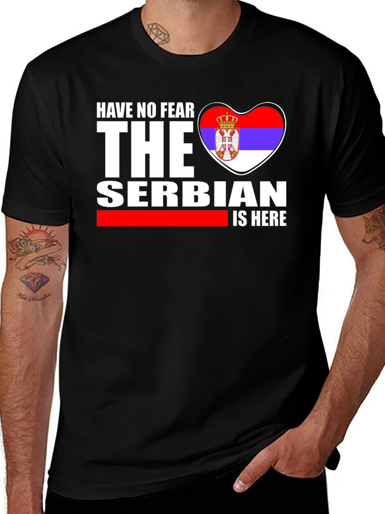 Have No Fear The Serbian is Here T-Shirt
