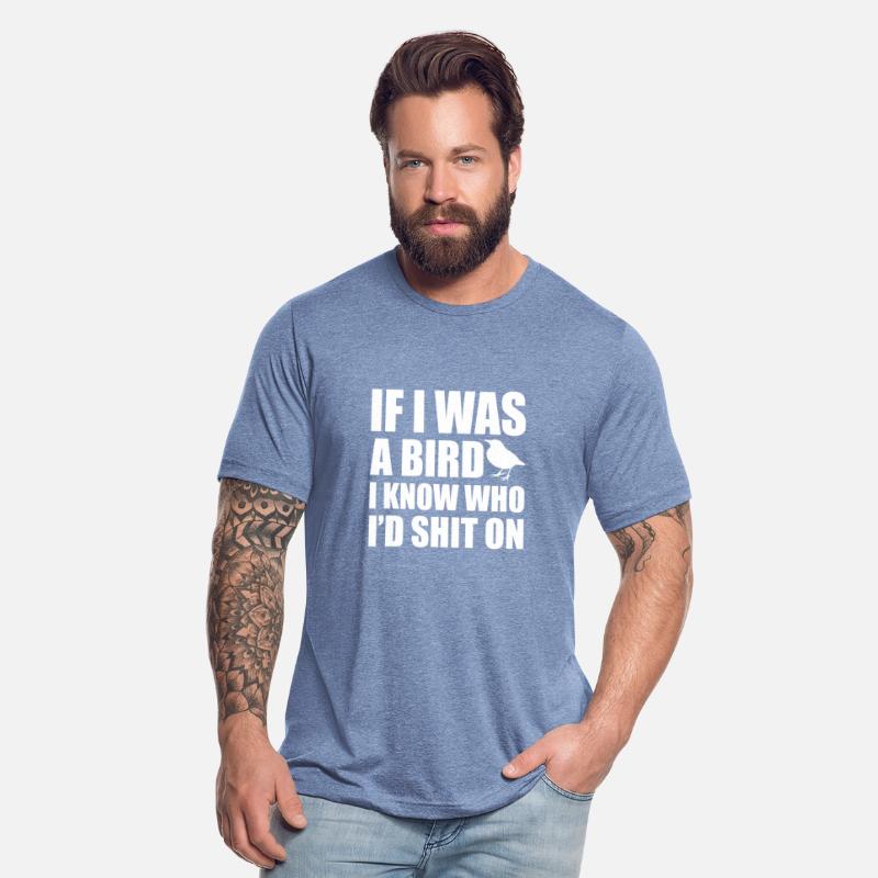 If I Was A Bird I Know Who I'd Shit On Sarcasm