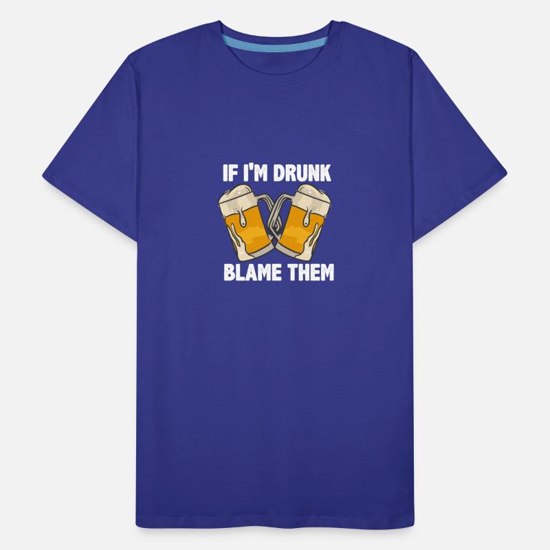 If I'm Drunk Blame Them