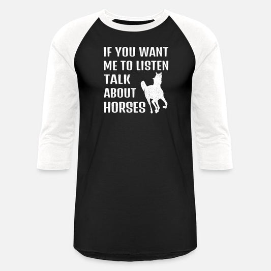 if you want me to listen, talk about horses riding