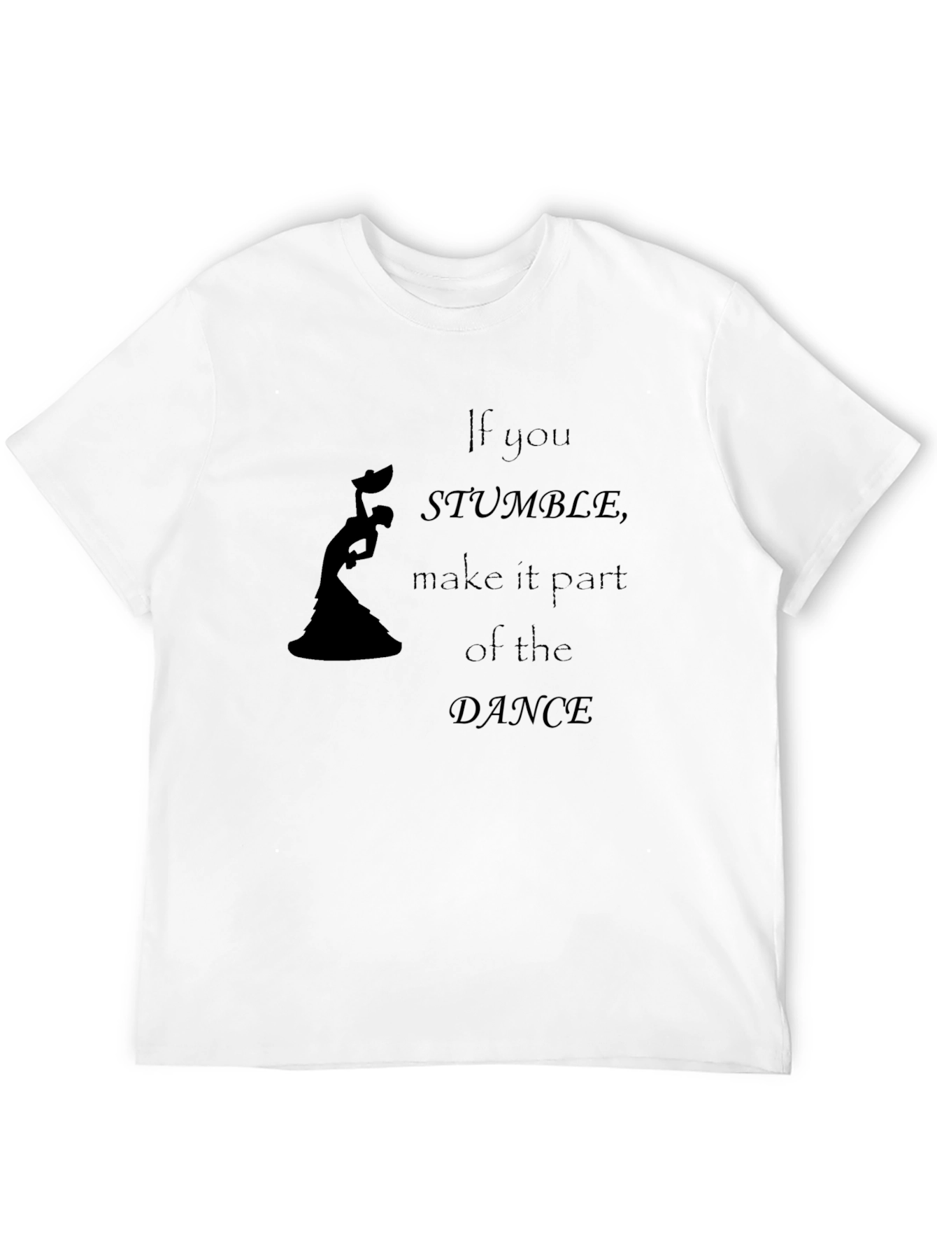 If You Stumble Dance Graphic T-Shirt