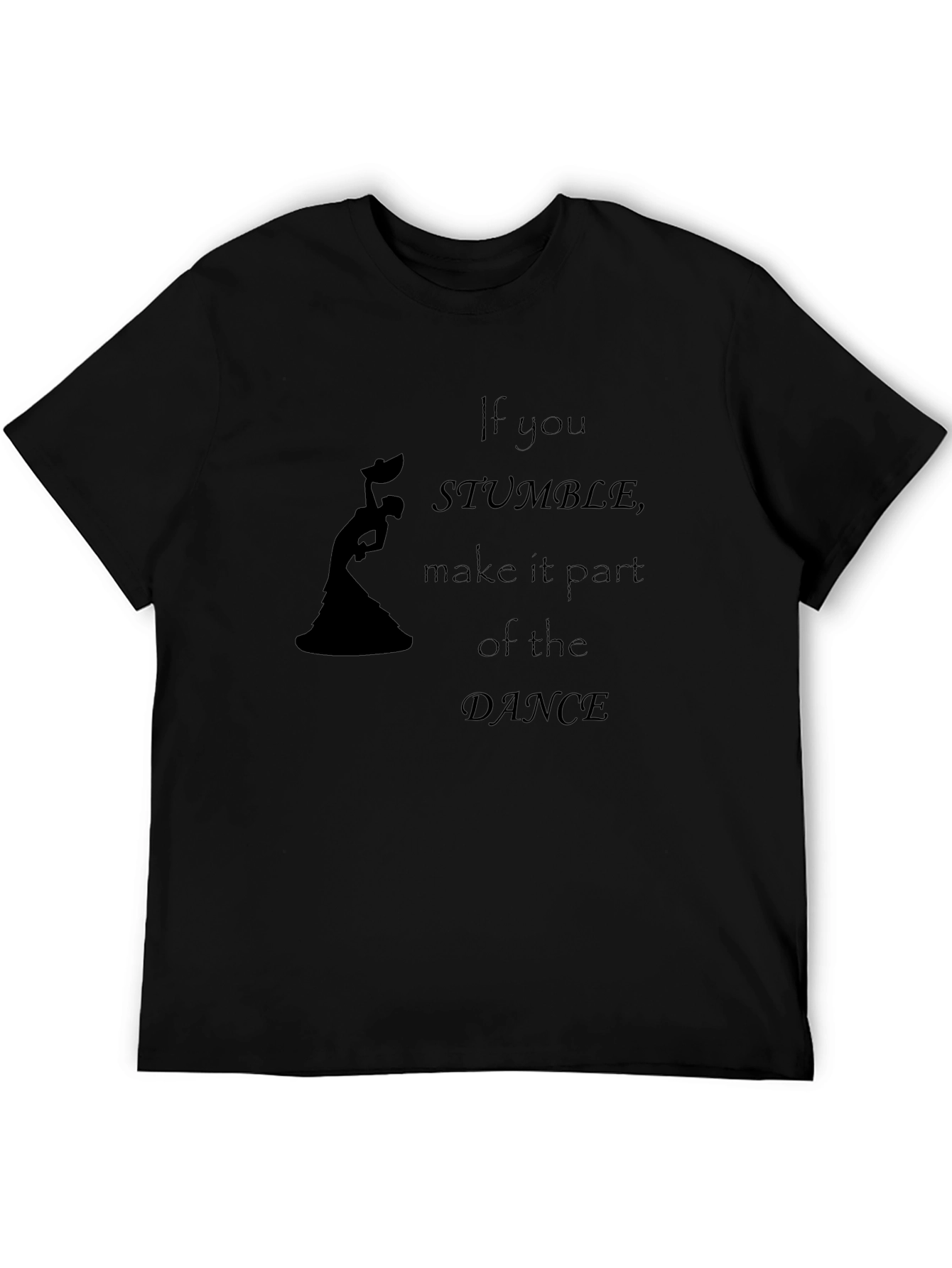 If You Stumble Dance Graphic T-Shirt