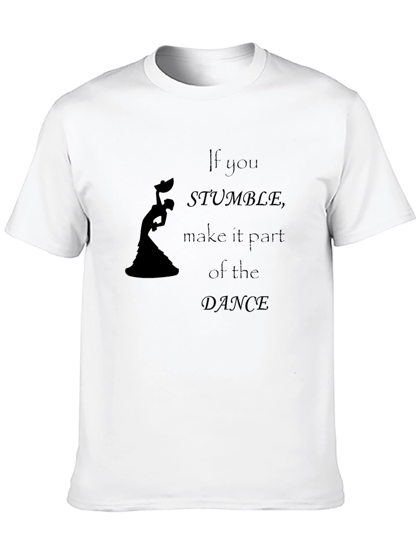 If You Stumble Dance Graphic T-Shirt