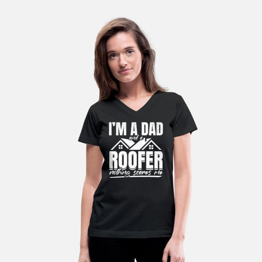 I'm A Dad And A Roofer Nothing Scares Me - Roofer