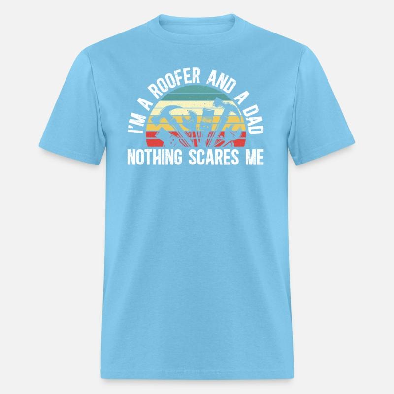 I'm A Roofer Dad Nothing Scares Me Fathers Day