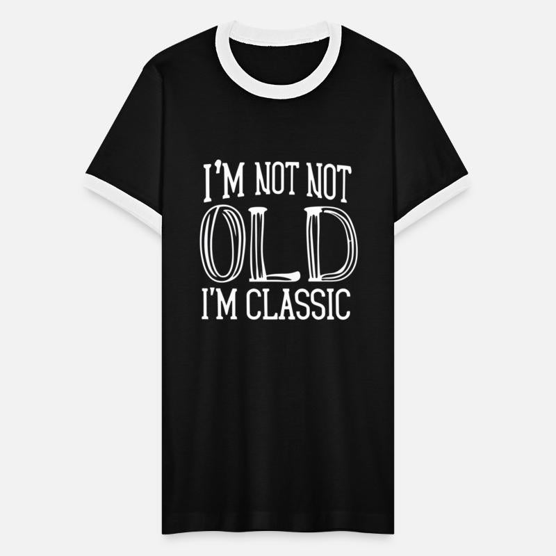 I'm Not Old I'm Classic