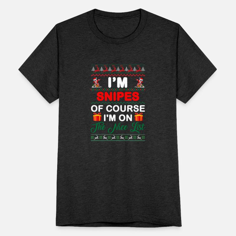 I'm Snipes Of Course I'm On The Nice List Apparel