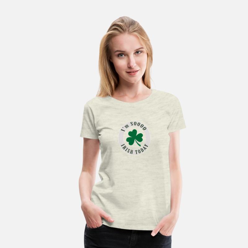I'm SOOO IRISH TODAY T SHIRT