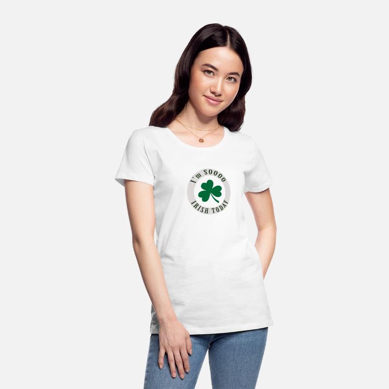 I'm SOOO IRISH TODAY T SHIRT