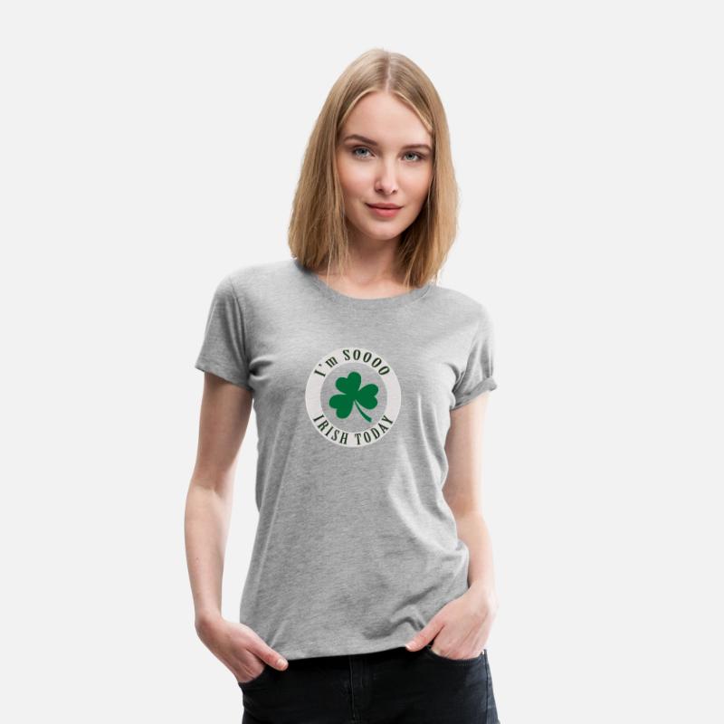 I'm SOOO IRISH TODAY T SHIRT
