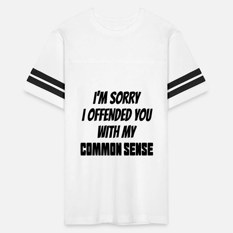 I'm sorry i offended you with my common sense *
