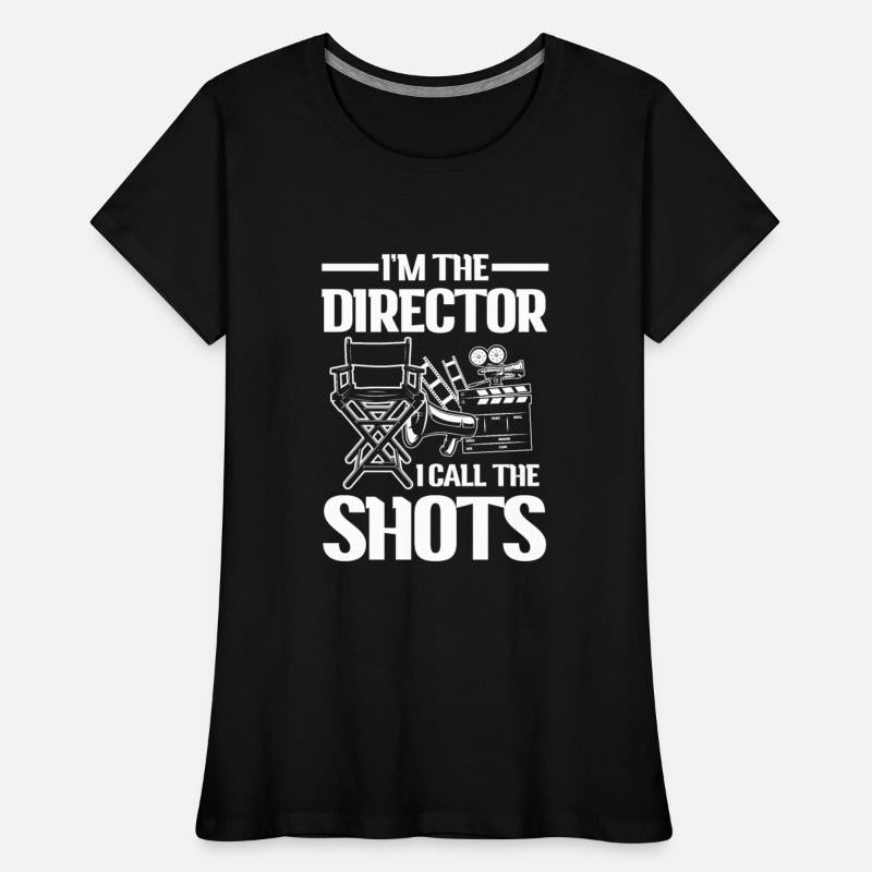 I'm The Director I Call The Shots for a Filmmaker