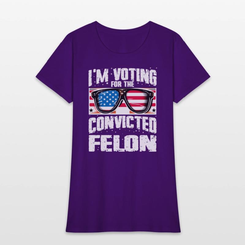 I'm Voting For The Convicted Felon Funny Pro Trump