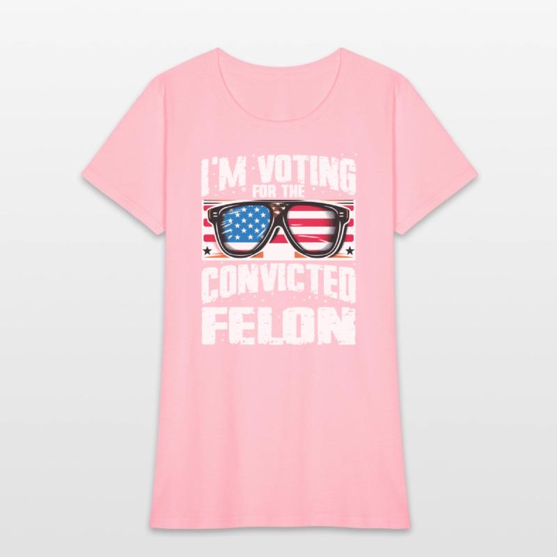I'm Voting For The Convicted Felon Funny Pro Trump