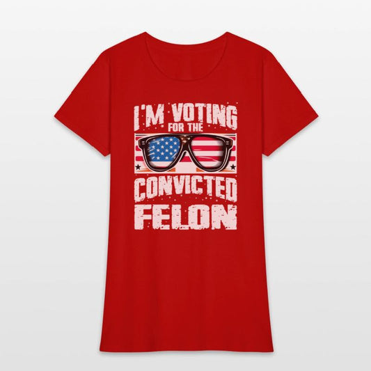 I'm Voting For The Convicted Felon Funny Pro Trump
