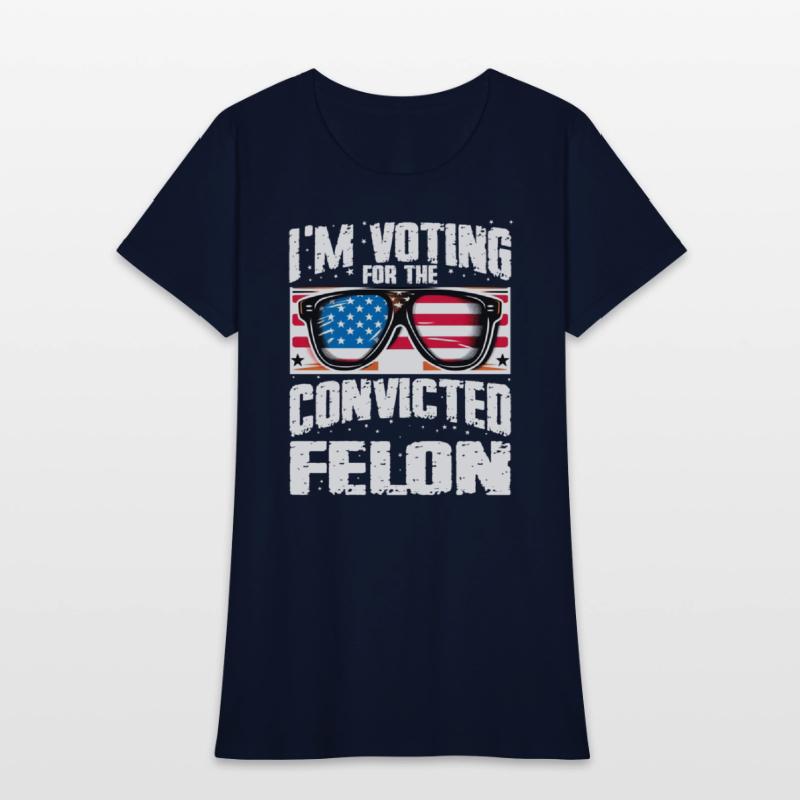 I'm Voting For The Convicted Felon Funny Pro Trump