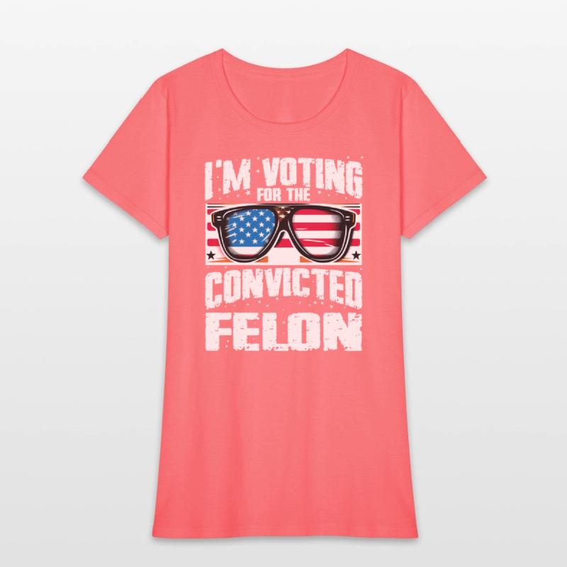 I'm Voting For The Convicted Felon Funny Pro Trump