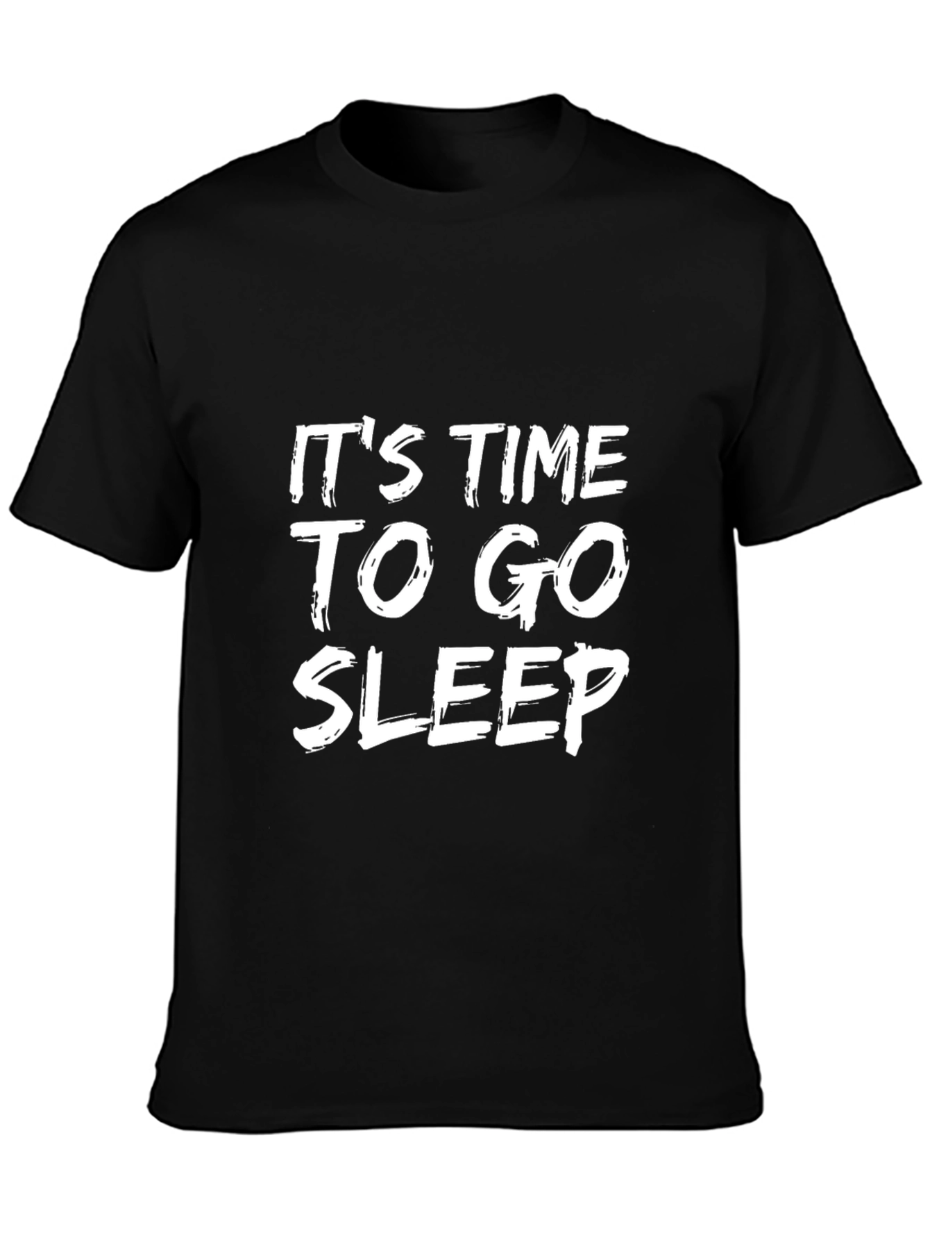 Its Time To Go Sleep Black T-Shirt