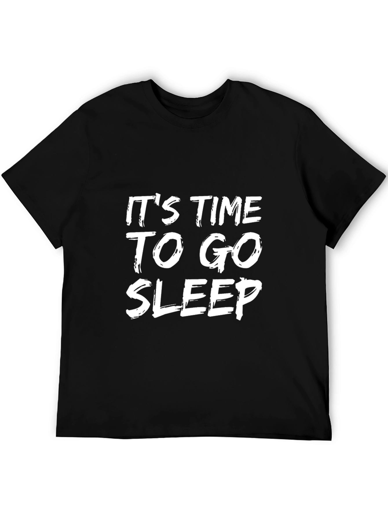 Its Time To Go Sleep Black T-Shirt