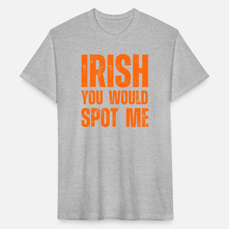 Irish you would spot me St. Patricks Day