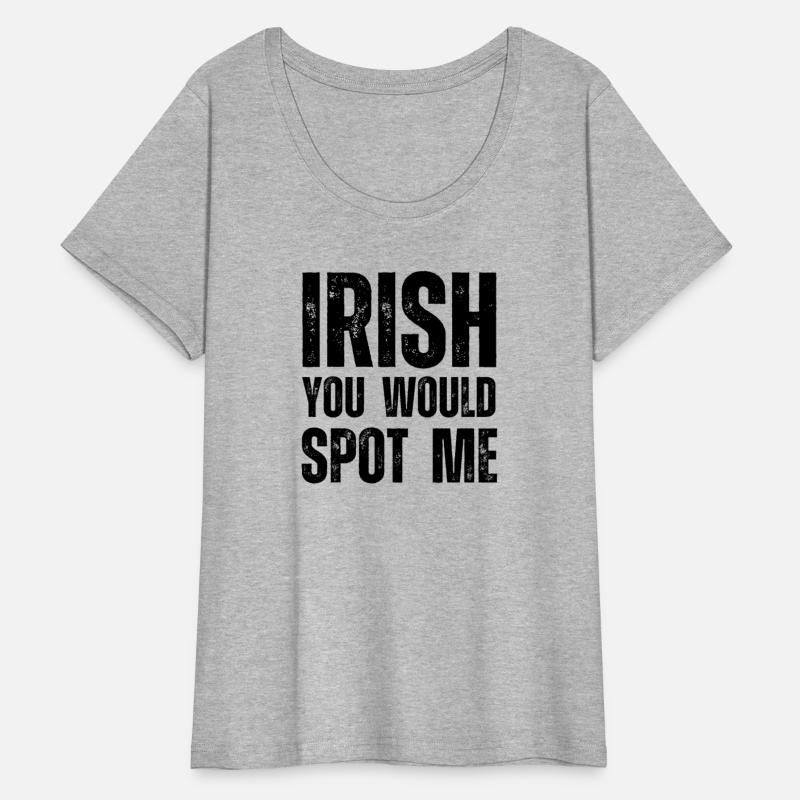 Irish you would spot me St Patrick's Day