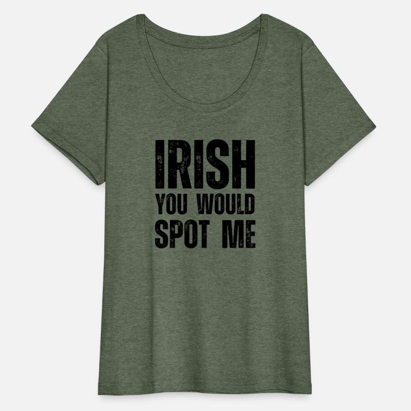 Irish you would spot me St Patrick's Day